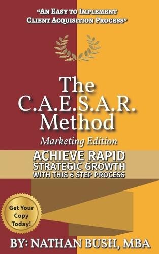The CAESAR Method: Achieve Rapid Strategic Growth With This 6 Step Process