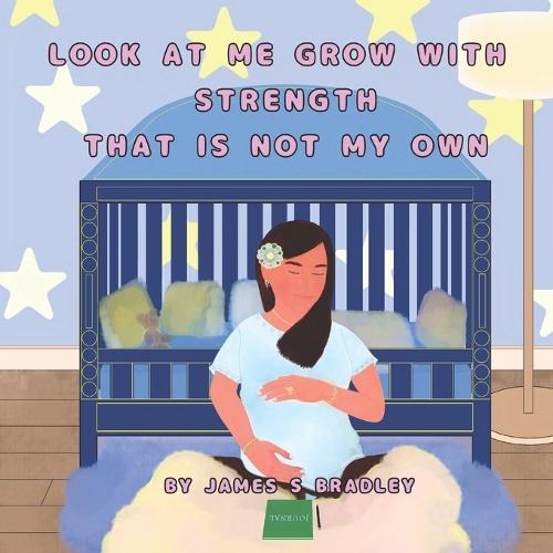 Look at Me Grow with Strength That Is Not My Own