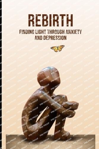Rebirth: Finding Light Through Anxiety and Depression