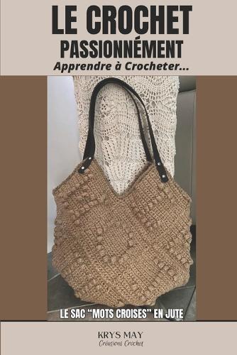 Le "Crochet Passionn�ment - Le Grand Sac "" Mots Croises"" En Jute": Crocheter En Toute Liberte