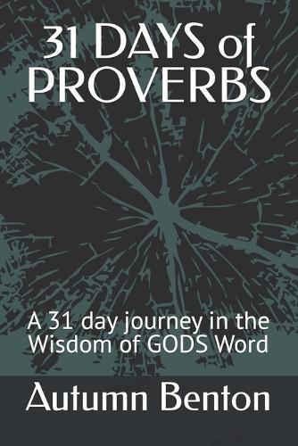 31 DAYS of PROVERBS: A 31 day journey in the Wisdom of GODS Word