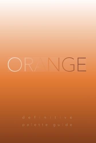 Orange: "Definitive Palette Guide, Paperback 6""x9"""