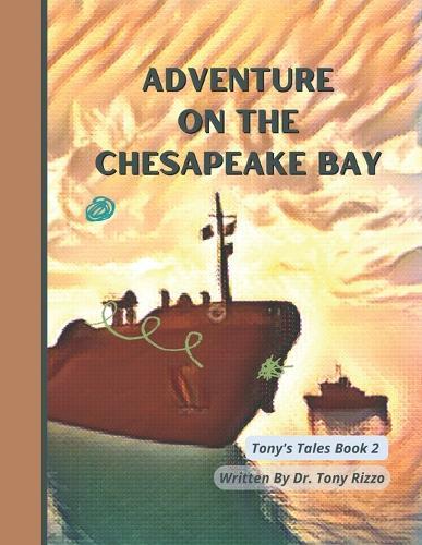 Adventure on the Chesapeake Bay: A Tony's Tale Story