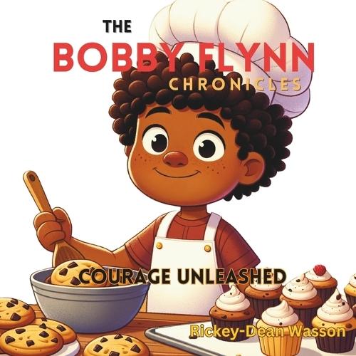 The Bobby Flynn Chronicles: Courage Unleashed