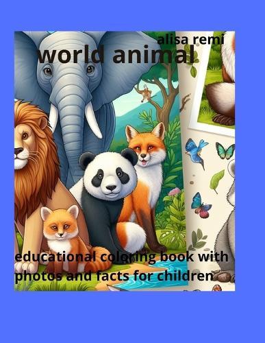 World animal: Educational Coloring Book with Photos and Facts for Children