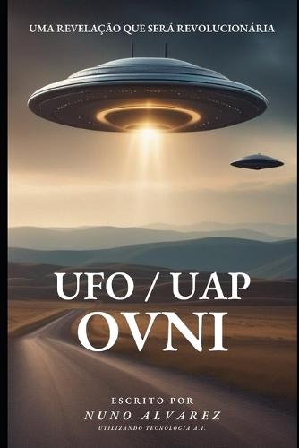OVNI (UFO / UAP) - Uma revelação que será revolucionária