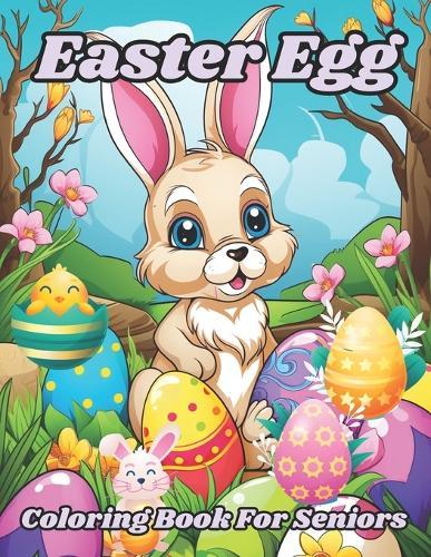 Easter Egg Coloring Book for Seniors: Fun and Easy Easter Coloring Book for Teens Adults and Seniors