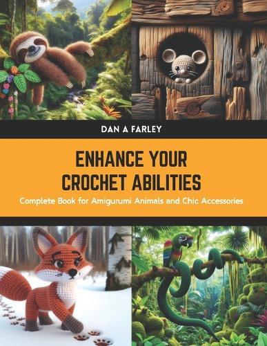 Enhance Your Crochet Abilities: Complete Book for Amigurumi Animals and Chic Accessories