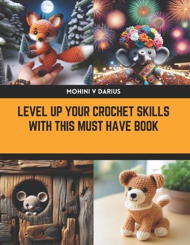 Level Up Your Crochet Skills with this Must Have Book: Discover Amigurumi Animals and Modern Accessories