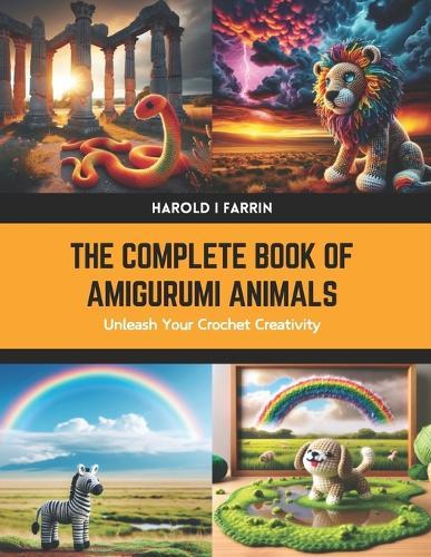 The Complete Book of Amigurumi Animals: Unleash Your Crochet Creativity