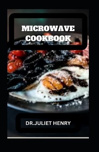 Microwave Cookbook: M&#1110;&#1089;r&#1086;w&#1072;v&#1077; M&#1072;&#1109;t&#1077;r&#1091; Tasty R&#1077;&#1089;&#1110;&#1088;&#1077;&#1109; f&#1086;r Every O&#1089;&#1089;&#1072;&#1109;&#1110;&#1086;n