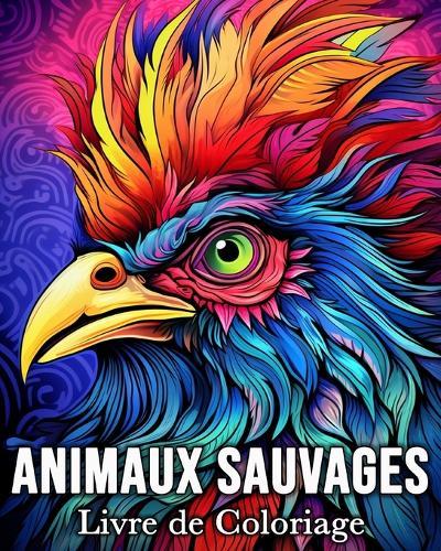 Animaux Sauvages Livre de Coloriage: 50 Images Mignonnes pour Lutter Contre le Stress et se Détendre