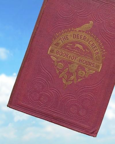 The Deer Creek Book of Hours: A Treatise