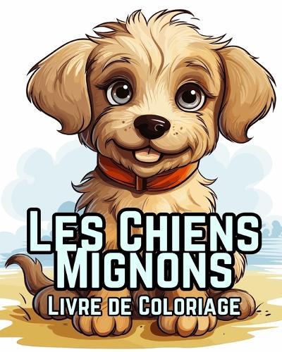 Les Chiens Mignons Livre de Coloriage: 50 Adorables Dessins Animés de Chiens et de Chiots à Colorier pour Les Enfants