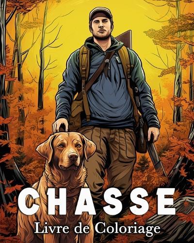 Chasse Livre de Coloriage: 50 Magnifiques Illustrations de Scènes Captivantes
