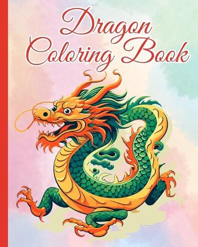 Dragon Coloring Book: A Collection of Adorable Enchanted Creatures for the Imagination of Kids