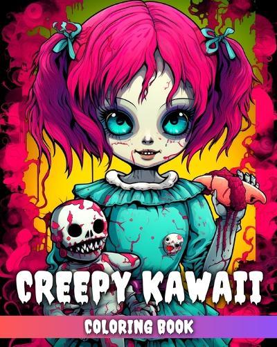 Creepy Kawaii Coloring Book: Kawaii Coloring Sheets for Adults and Teens with Creepy Designs to Color