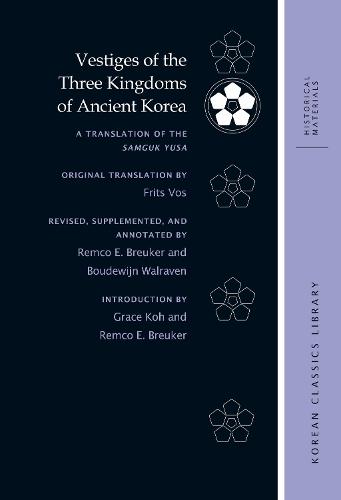 Vestiges of the Three Kingdoms of Ancient Korea: A Translation of the Samguk Yusa