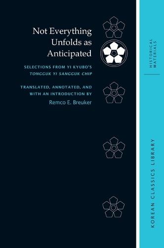 Not Everything Unfolds As Anticipated: Selections from Yi Kyubo’s Tongguk Yi Sangguk Chip