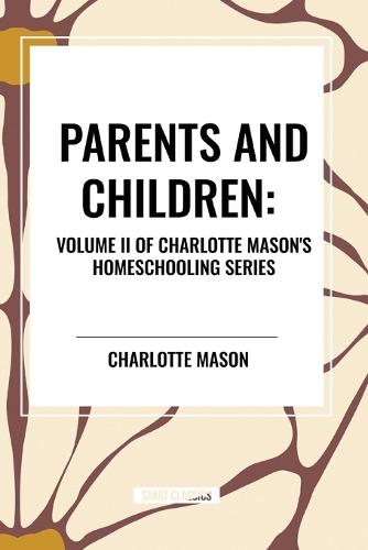 Parents and Children, of Charlotte Mason's Homeschooling Series