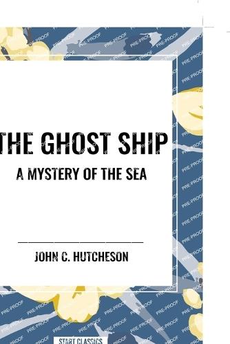 The Ghost Ship: A Mystery of the Sea