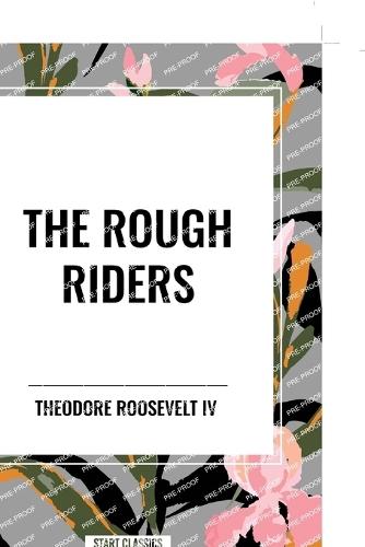 Rough Riders by Theodore Roosevelt: The Rough Riders