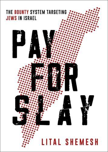 Pay for Slay: The Bounty System Targeting Jews in Israel