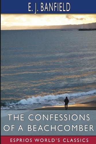 The Confessions of a Beachcomber (Esprios Classics)