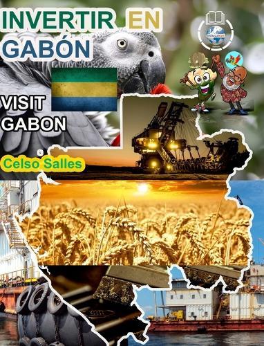 INVERTIR EN GABÓN - Visit Gabon - Celso Salles: Colección Invertir en África