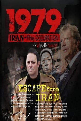 Escape From Iran-IRAN 1979 Occupation: 1979 IRAN the OCCUPATION