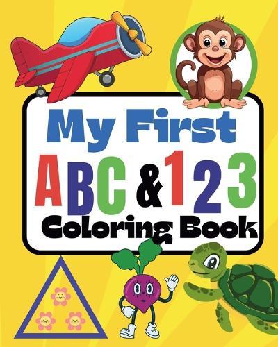My first ABC and 123 Coloring Book: Learn the alphabet, numbers and more