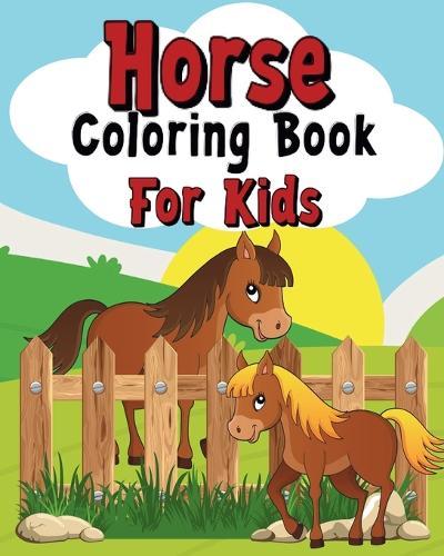 Horse Coloring Book For Kids: Cute and wonderful illustrations