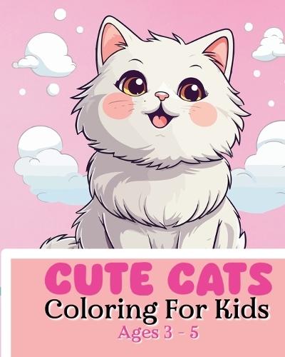 Cute Cats Coloring Book For Kids Ages 3-5: Adorable and cute illustrations