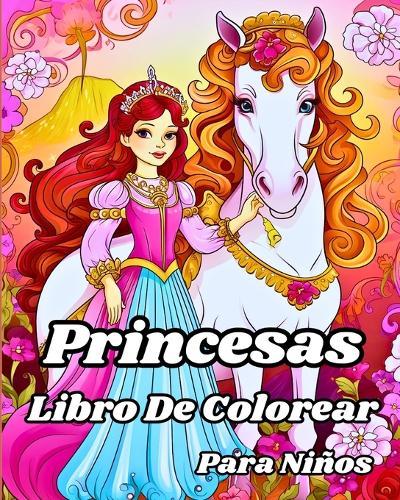 Libro de Colorear de Princesas para Niños.: Encantadoras princesas dibujadas, castillos y más hermosas ilustraciones