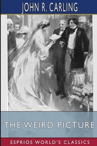 The Weird Picture (Esprios Classics): Illustrated by Cyrus Cuneo