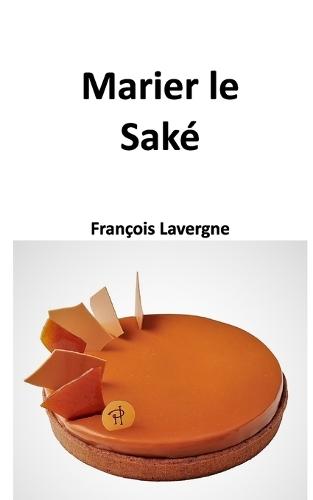 Marier le Saké: Tout le Saké dans votre poche