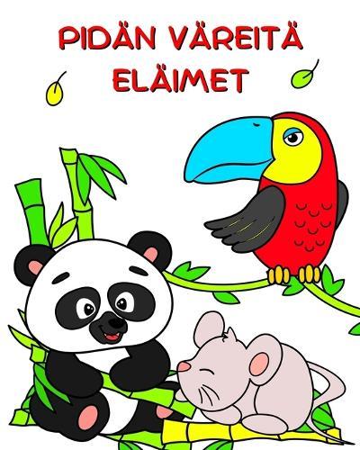 Pidän Väreitä Eläimet: Kauniit väritys eläimet 2-vuotiaille ja sitä vanhemmille lapsille