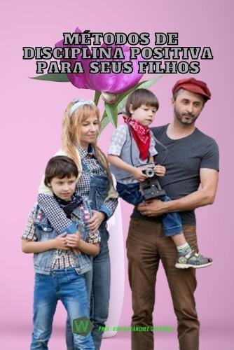 Métodos de disciplina positiva para seus filhos