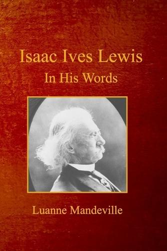 Isaac Ives Lewis: In His Words