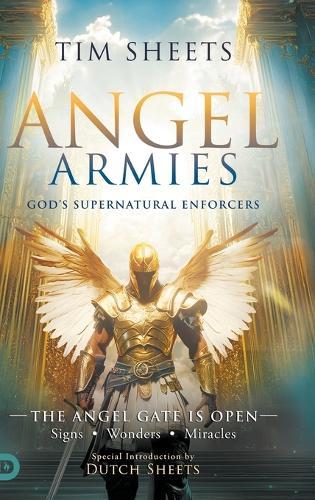 Angel Armies: The Angel Gate is Open: Signs, Wonders, and Miracles