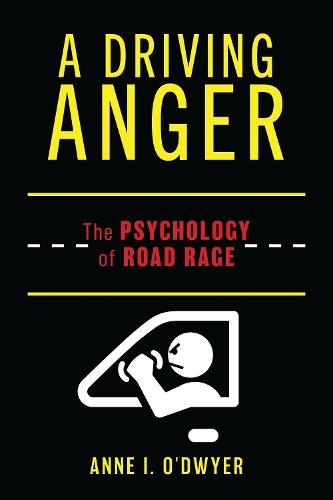 A Driving Anger: The Psychology of Road Rage