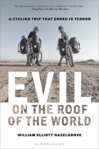 Evil on the Roof of the World: A Cycling Trip that Ended in Terror