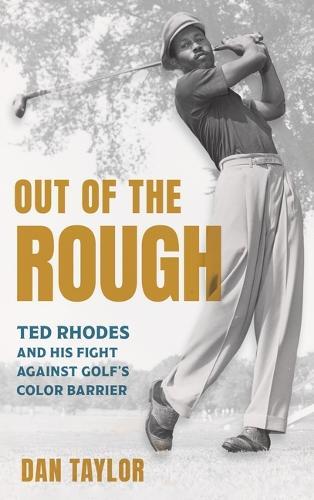 Out of the Rough: Ted Rhodes and His Fight Against Golf's Color Barrier