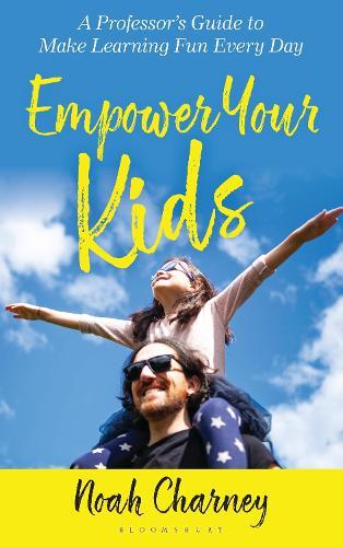 Empower Your Kids: A Professor's Guide to Make Learning Fun Every Day