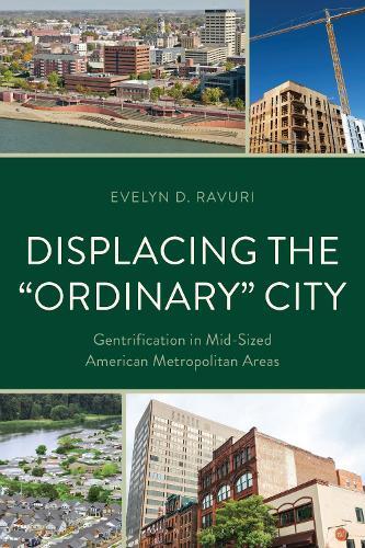 Displacing the ""Ordinary"" City: Gentrification in Medium-Sized American Metropolitan Areas