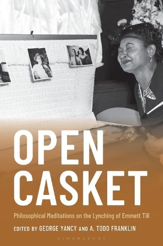 Open Casket: Philosophical Meditations on the Lynching of Emmett Till
