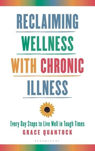 Reclaiming Wellness with Chronic Illness: Every Day Steps to Live Well in Tough Times