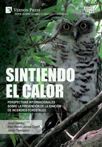 Sintiendo el calor: Perspectivas internacionales sobre la prevención de la ignición de incendios forestales