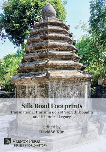 Silk Road Footprints: Transnational Transmission of Sacred Thoughts and Historical Legacy