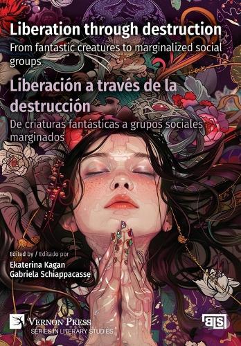 Liberation through destruction / Liberación a través de la destrucción: From fantastic creatures to marginalized social groups / De criaturas fantásticas a grupos sociales marginados